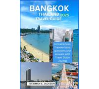 BANGKOK THAILAND TRAVEL GUIDE 2025: A Complete Guide to History, Safety, Culture, and Hidden Gems