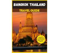 Bangkok Thailand Travel Guide: From Temples to Trenches: A Deep Dive into Bangkok’s Streets, Secrets, and Stories