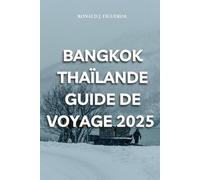 BANGKOK THAÏLANDE GUIDE DE VOYAGE 2025
