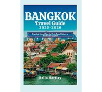 BANGKOK Travel Guide 2025-2026: Practical Travel Tips for First-Time Visitors to Thailand’s Capital