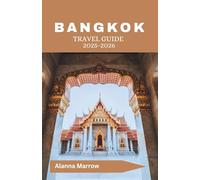 Bangkok Travel Guide 2025-2026: Simplify your trip with suggested routes budget-friendly food stops and real-world advice for getting around