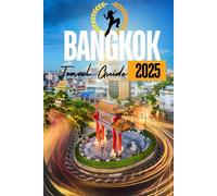 Bangkok Travel Guide 2025: Discover Hidden Gems, Insider Tips, and Comprehensive Itineraries for an Unforgettable Journey