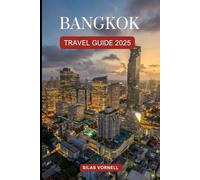 BANGKOK TRAVEL GUIDE 2025: "Golden Temples, Street Food Adventures & Insider Tips for Thailand’s Vibrant Capital"