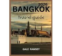 BANGKOK TRAVEL GUIDE 2026: A Curated Guide to Bangkok’s Finest Experiences, Hidden Corners, and Cultural Highlights