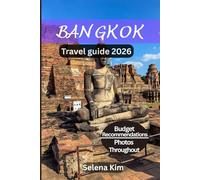 BANGKOK TRAVEL GUIDE 2026: Best Attractions, Hidden Gems, Cultural Experiences, Top Attractions, Interactive QR Maps, Practical Tips, Cultural Affairs, Job opportunities, Governors Biography & More.