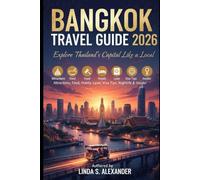 Bangkok Travel Guide 2026: Explore Thailand’s Capital Like a Local - Attractions, Food, Hotels, Laws, Visa Tips, Nightlife & Insider