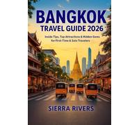 BANGKOK TRAVEL GUIDE 2026: Insider Tips, Top Attractions & Hidden Gems for First-Time & Solo Travelers