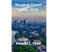 Bangkok Travel Guide 2026: Winter Sun Escapes, Top Temples, Street Food, And Local Secrets