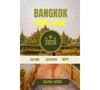 BANGKOK TRAVEL GUIDE 2026: Your Essential manual to Thailand’s Most Exciting City