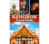 Bangkok Travel Guide: Discover Stunning Landscapes, Rich History, and Vibrant Local Traditions