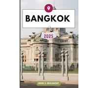 BANGKOK TRAVEL GUIDE: Navigating Your Destination Like a Local with Travel tips, Accommodation Options, Dining & Top Attraction and More.