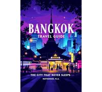 Bangkok Travel Guide: The City That Never Sleeps