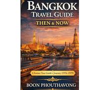 Bangkok Travel Guide: THEN & NOW: A Former Tour Guide's Journey (1976-1979)