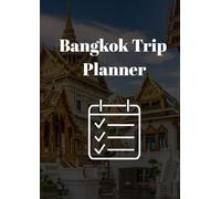 Bangkok Trip Planner: Your Personal Travel Journal to Plan, Organize, and Record Every Memory from Your Bangkok Adventure