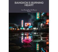 Bangkok'S Burning Heart: Love Stories From The Redlight District
