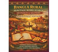 BANGLA RURAL HERITAGE WORD SEARCH 100 PUZZLES & SOLUTIONS LARGE PRINT EDITION: FEATURING BENGALI CULTURE, VILLAGE TRADITIONS, RIVER LIFE, FESTIVALS, MARKETS, FOOD AND FARMING.