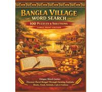 BANGLA VILLAGE WORD SEARCH 100 PUZZLES & SOLUTIONS LARGE PRINT EDITION: Unique Word-Games Discover Rural Bengal Through Farming, Festivals, Boats, Food, Animals, Crafts & Traditions