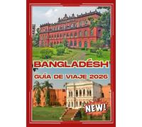 BANGLADESH Guía de viajes 2026