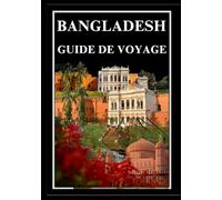 BANGLADESH GUIDE DE VOYAGE 2025