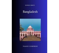 Bangladesh: Il delta che resiste alle maree della storia