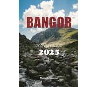 BANGOR, WALES TRAVEL GUIDE 2025