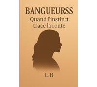 Bangueurss: Quand l'instinct trace la route