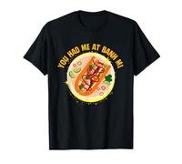 Bánh mì Tee You Had Me At Vietnamita Sandwich Banh Mi Food Maglietta