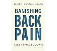 Banishing Back Pain: Relief is Within Reach