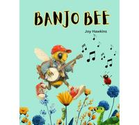 Banjo Bee: How one unique, musical bee couldn’t buzzz, but saved the Queen’s garden with his tunes. Includes Bee-utiful Pollination Facts, Beeswax Facts and Bee Giggles and Wiggles!! Ages 2-8