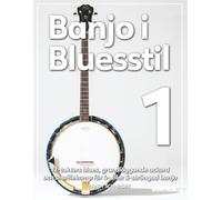 Banjo i Bluesstil 1: 12-takters blues, grundläggande ackord och shufflekomp för 4- eller 5-strängad banjo