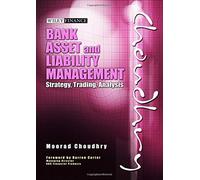 [Bank Asset and Liability Management: Strategy, Trading, Analysis (Wiley Finance)] [By: Choudhry, Moorad] [May, 2007]