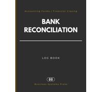 Bank Reconciliation Log Book: Professional Monthly Accounting Forms for Bookkeeping Records, Financial Closing Procedures, and Internal Audit Controls.
