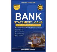 Bank Statement Loans: Step by Step from Deposits to Closing, with Qualifying Income, Lender Strategy, and Real Numbers for Self-Employed Borrowers