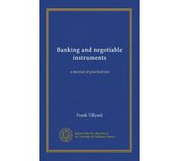 Banking and negotiable instruments: a manual of practical law