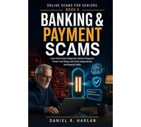 Banking & Payment Scams: Learn How to Spot Dangerous Payment Requests, Protect Your Money and Verify Independently, and Respond Safely