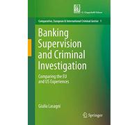 Banking Supervision and Criminal Investigation: Comparing the Eu and Us Experiences: 1