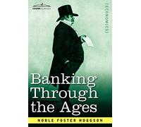 Banking Through the Ages: From the Romans to the Medicis, from the Dutch to the Rothschilds
