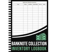 Banknote Collection Inventory Logbook: Inventory Log Book Ideal for Banknote Collectors