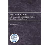 Bankruptcy Code, Rules, and Official Forms, 2026 Law School Edition (Selected Statutes)