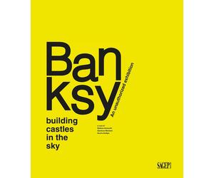 Banksy. Building castles in the sky. An unauthorized exhibition - [SAGEP]