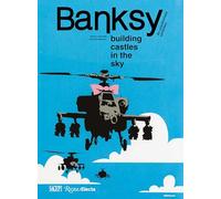 Banksy: Building Castles in the Sky: Building Castles in the Sky; an Unauthorized Exhibition