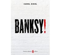 Banksy! Ediz. a colori