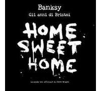 Banksy. Home sweet home, gli anni di Bristol
