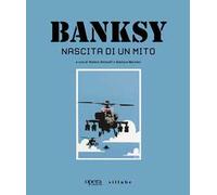 Banksy. Nascita di un mito. Catalogo della mostra (Castelfiorentino, 15 giugno-3 novembre 2024)