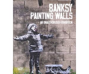 Banksy Painting Walls. An Unauthorized Exhibition - [SAGEP]
