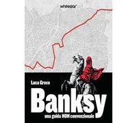 Banksy. Una guida non convenzionale. Con QR Code
