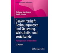 Bankwirtschaft, Rechnungswesen und Steuerung, Wirtschafts- und Sozialkunde: Prüfungswissen in Übersichten: Prüfungswissen in Übersichten