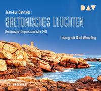 Bannalec, Jean-Luc - Bretonisches Leuchten. Kommissar Dupins sechster Fall: Ungekürzte Lesung mit Gerd Wameling: 6