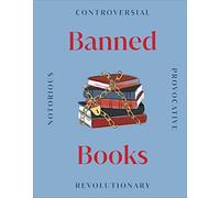 Banned Books: Notorious - Provocative - Revolutionary