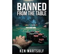Banned from the Table: How I Beat the House Until They Kicked Me Out